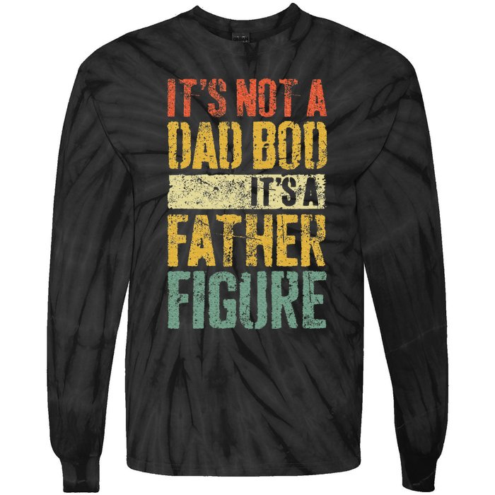 ItS Not A Dad Bod ItS A Father Figure Fathers Day Tie-Dye Long Sleeve Shirt