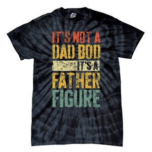 ItS Not A Dad Bod ItS A Father Figure Fathers Day Tie-Dye T-Shirt