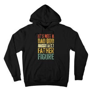 ItS Not A Dad Bod ItS A Father Figure Fathers Day Tall Hoodie