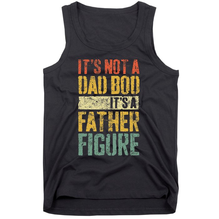 ItS Not A Dad Bod ItS A Father Figure Fathers Day Tank Top