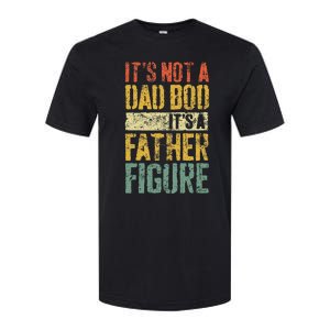 ItS Not A Dad Bod ItS A Father Figure Fathers Day Softstyle CVC T-Shirt