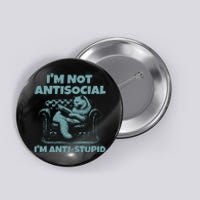 IM Not Antisocial IM Anti Stupid Green Button