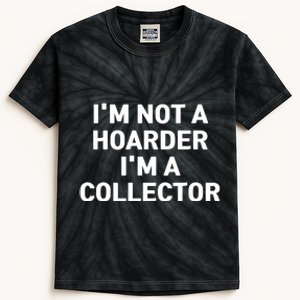 I'm Not A Hoarder, I'm A Collector Kids Tie-Dye T-Shirt