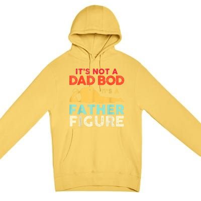 Its Not A Dad Bod Its A Father Figure Fathers Day Meaningful Gift Premium Pullover Hoodie