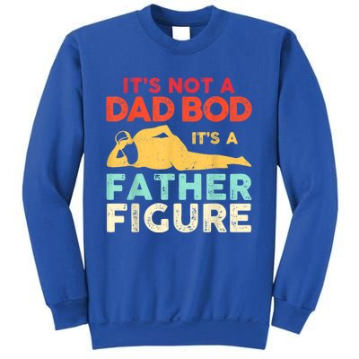 Its Not A Dad Bod Its A Father Figure Fathers Day Meaningful Gift Sweatshirt