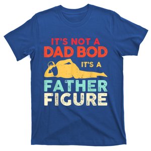 Its Not A Dad Bod Its A Father Figure Fathers Day Meaningful Gift T-Shirt