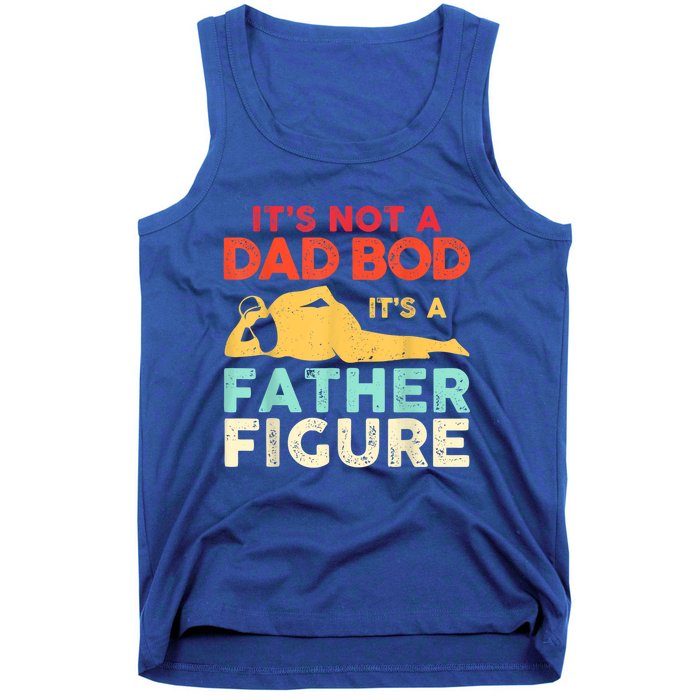 Its Not A Dad Bod Its A Father Figure Fathers Day Meaningful Gift Tank Top