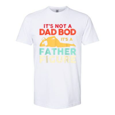 Its Not A Dad Bod Its A Father Figure Fathers Day Meaningful Gift Softstyle CVC T-Shirt