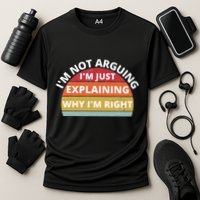 IM Not Arguing IM Just Explaining Why IM Right Cooling Performance Crew T-Shirt