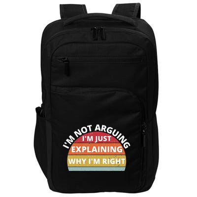 IM Not Arguing IM Just Explaining Why IM Right Impact Tech Backpack