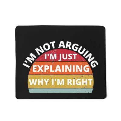 IM Not Arguing IM Just Explaining Why IM Right Mousepad