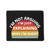 IM Not Arguing IM Just Explaining Why IM Right Mousepad