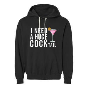 I Need A Huge Cocktail | Funny Adult Humor Drinking Garment-Dyed Fleece Hoodie