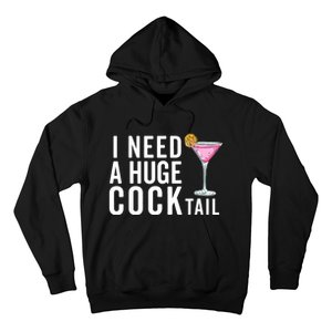 I Need A Huge Cocktail | Funny Adult Humor Drinking Hoodie