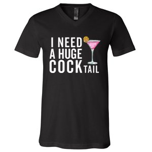 I Need A Huge Cocktail | Funny Adult Humor Drinking V-Neck T-Shirt