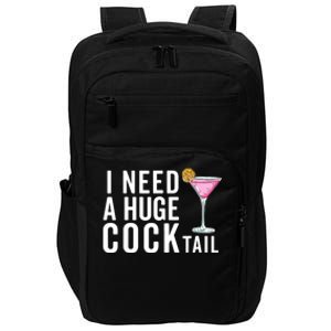 I Need A Huge Cocktail | Funny Adult Humor Drinking Impact Tech Backpack