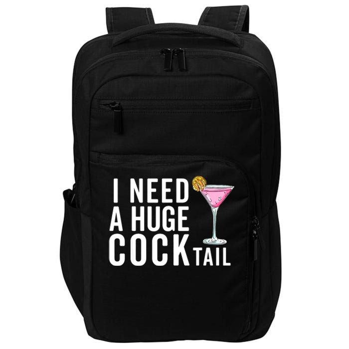 I Need A Huge Cocktail | Funny Adult Humor Drinking Impact Tech Backpack