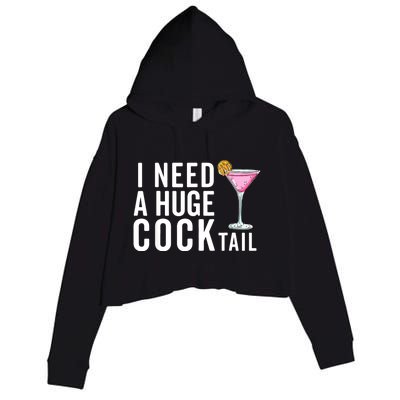 I Need A Huge Cocktail | Funny Adult Humor Drinking Crop Fleece Hoodie