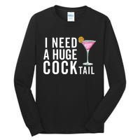 I Need A Huge Cocktail | Funny Adult Humor Drinking Tall Long Sleeve T-Shirt