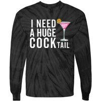 I Need A Huge Cocktail | Funny Adult Humor Drinking Tie-Dye Long Sleeve Shirt