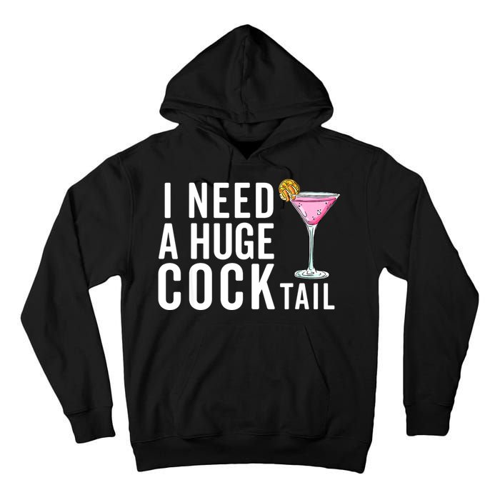 I Need A Huge Cocktail | Funny Adult Humor Drinking Tall Hoodie