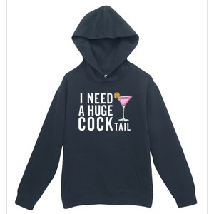 I Need A Huge Cocktail | Funny Adult Humor Drinking Urban Pullover Hoodie