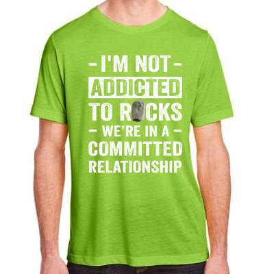 Im Not Addicted To Rocks Were In A Committed Relationship Cute Gift Adult ChromaSoft Performance T-Shirt