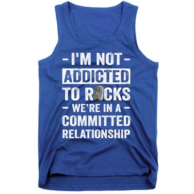 Im Not Addicted To Rocks Were In A Committed Relationship Cute Gift Tank Top