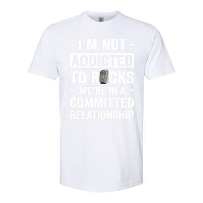 Im Not Addicted To Rocks Were In A Committed Relationship Cute Gift Softstyle® CVC T-Shirt