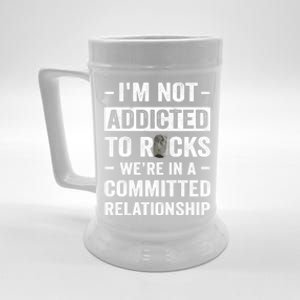 Im Not Addicted To Rocks Were In A Committed Relationship Cute Gift Beer Stein