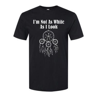 I'm Not As White As I Look Native American Softstyle CVC T-Shirt