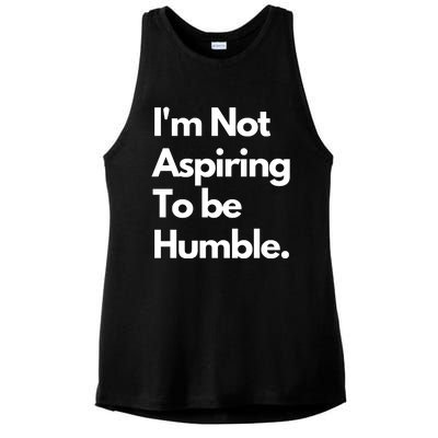 IM Not Aspiring To Be Humble Ladies PosiCharge Tri-Blend Wicking Tank