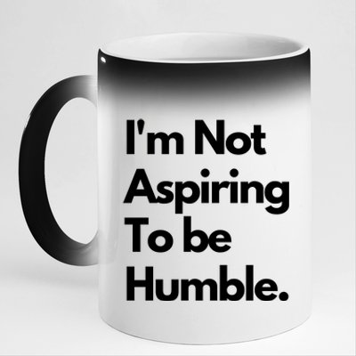 IM Not Aspiring To Be Humble 11oz Black Color Changing Mug