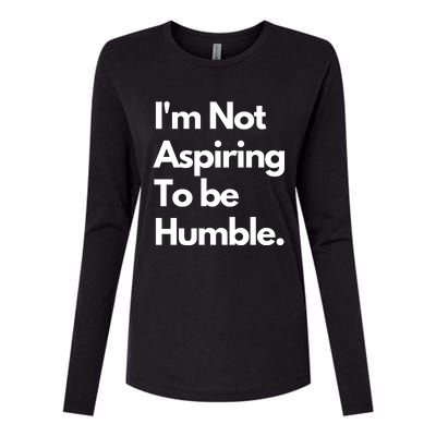 IM Not Aspiring To Be Humble Womens Cotton Relaxed Long Sleeve T-Shirt