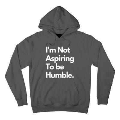 IM Not Aspiring To Be Humble Tall Hoodie