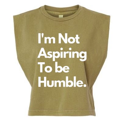 IM Not Aspiring To Be Humble Garment-Dyed Women's Muscle Tee