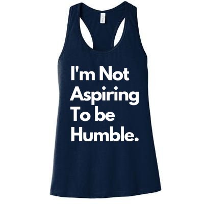 IM Not Aspiring To Be Humble Women's Racerback Tank