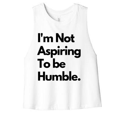 IM Not Aspiring To Be Humble Women's Racerback Cropped Tank