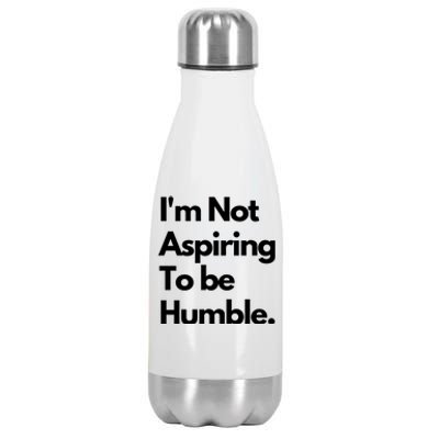 IM Not Aspiring To Be Humble Stainless Steel Insulated Water Bottle