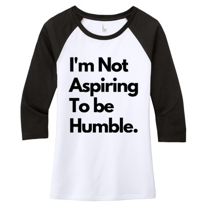 IM Not Aspiring To Be Humble Women's Tri-Blend 3/4-Sleeve Raglan Shirt