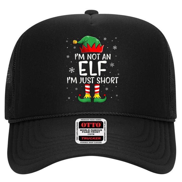 IM Not An Elf Im Just Short Funny Christmas Matching Family High Crown Mesh Back Trucker Hat