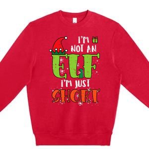 Im Not An Elf Just Short Funny Christmas Xmas Premium Crewneck Sweatshirt