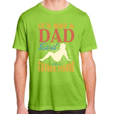 ItS Not A Dad Bod ItS A Father Figure Gift Adult ChromaSoft Performance T-Shirt