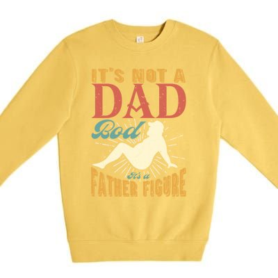 ItS Not A Dad Bod ItS A Father Figure Gift Premium Crewneck Sweatshirt