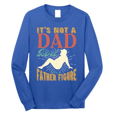 ItS Not A Dad Bod ItS A Father Figure Gift Long Sleeve Shirt