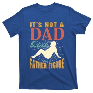 ItS Not A Dad Bod ItS A Father Figure Gift T-Shirt