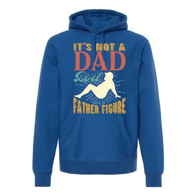 ItS Not A Dad Bod ItS A Father Figure Gift Premium Hoodie