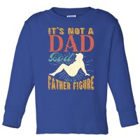 ItS Not A Dad Bod ItS A Father Figure Gift Toddler Long Sleeve Shirt