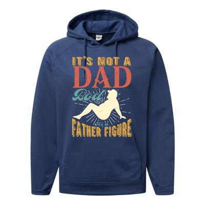 ItS Not A Dad Bod ItS A Father Figure Gift Performance Fleece Hoodie