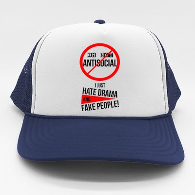 Im Not Antisocial I Just Hate Drama And Fake People Trucker Hat